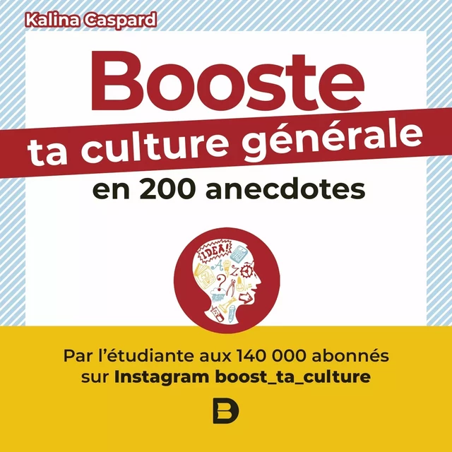 Booste ta culture générale en 200 anecdotes - Kalina Caspard - De Boeck Supérieur