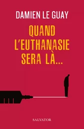 Quand l'euthanasie sera là