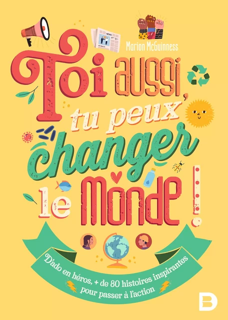 Toi aussi, tu peux changer le monde ! - Marion McGuinness - De Boeck Supérieur