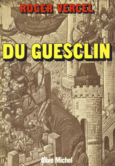 du Guesclin - Roger Vercel - Albin Michel