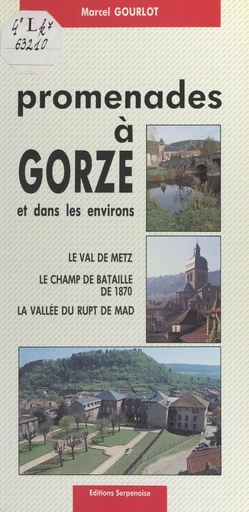 Promenades à Gorze et dans les environs - Marcel Gourlot - FeniXX réédition numérique