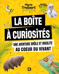 La boîte à curiosités - Une aventure drôle et insolite au cœur du vivant