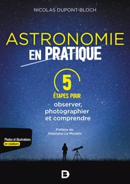 Astronomie en pratique : 5 étapes pour observer, photographier et comprendre