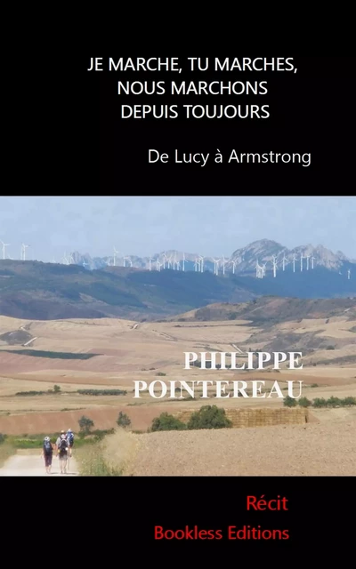 Je marche, tu marches, nous marchons depuis toujours - Philippe Pointereau - Bookless-editions