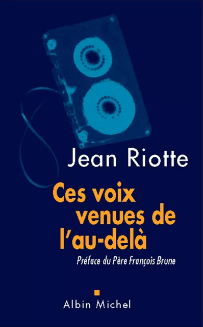 Ces voix venues de l'au-delà - Jean Riotte - Albin Michel