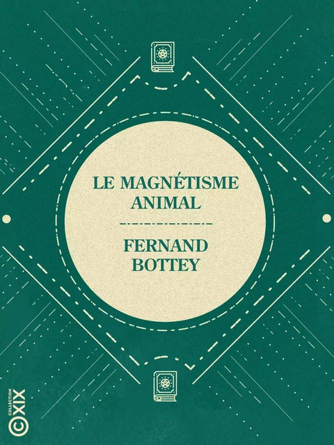 Le Magnétisme animal - Fernand Bottey - Collection XIX