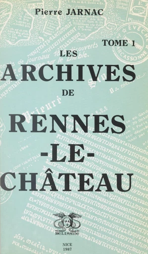 Les archives de Rennes-le-Château (1) - Pierre Jarnac - FeniXX réédition numérique