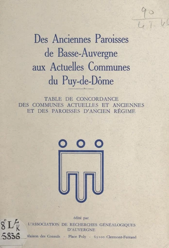 Des anciennes paroisses de Basse-Auvergne aux actuelles communes du Puy-de-Dôme -  Association de recherches généalogiques d'Auvergne - FeniXX réédition numérique