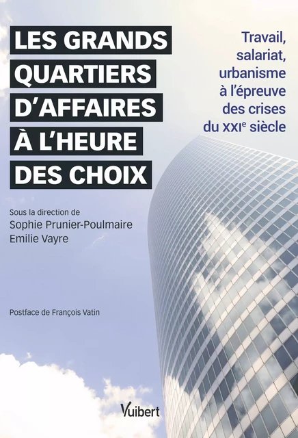 Les grands quartiers d'affaires à l'heure des choix - Sophie Prunier Poulmaire, Émilie Vayre - Vuibert