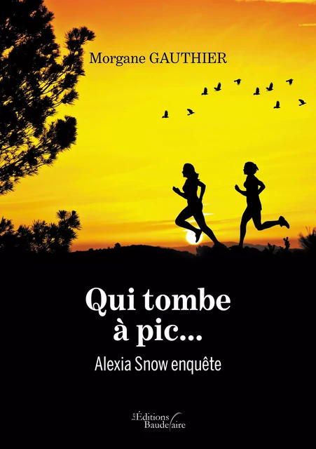 Qui tombe à pic... – Alexia Snow enquête - Morgane Gauthier - Éditions Baudelaire