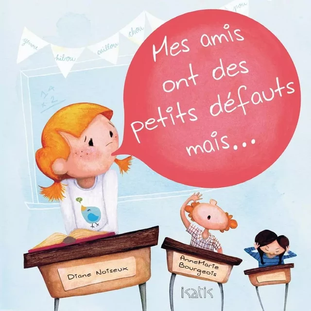 Mes amis ont des petits défauts mais... - Diane Noiseux - Éditions de l'Isatis