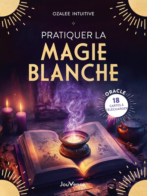 Pratiquer la magie blanche - Ozalée Intuitive - Éditions Jouvence