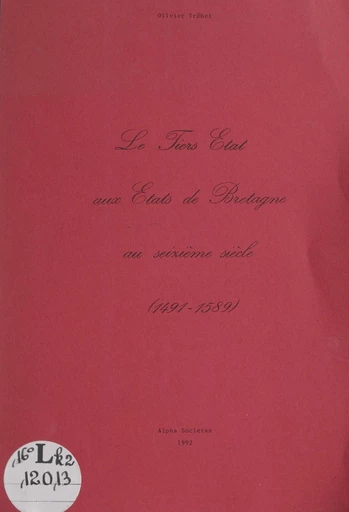 Le Tiers état aux États de Bretagne au seizième siècle (1491-1589) - Olivier Tréhet - FeniXX réédition numérique