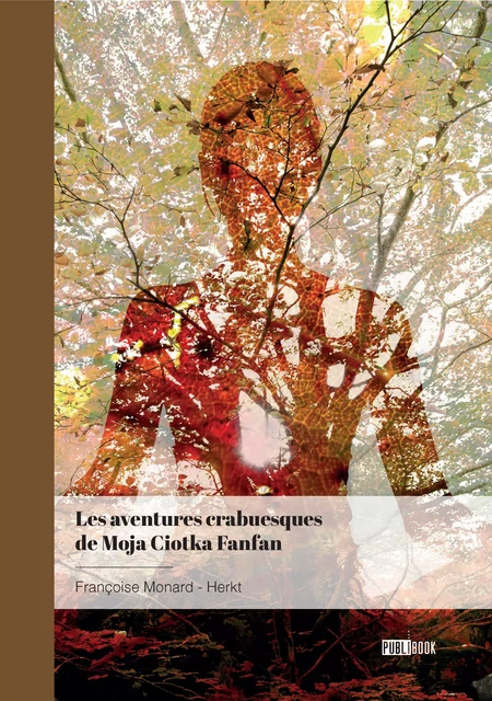 Les aventures crabuesques de Moja Ciotka Fanfan - Françoise Monard-Herkt - Publibook