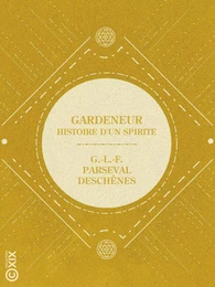 Gardeneur - Histoire d'un spirite