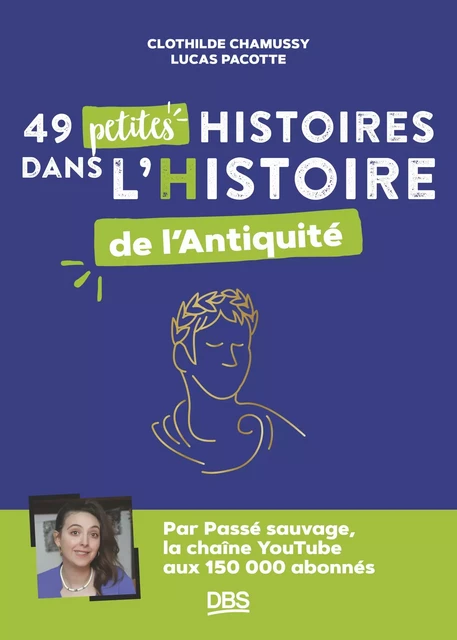 49 petites histoires dans l’Histoire de l’Antiquité avec Passé sauvage - Clothilde Chamussy, Lucas Pacotte - De Boeck Supérieur