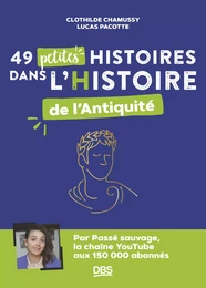 49 petites histoires dans l’Histoire de l’Antiquité avec Passé sauvage