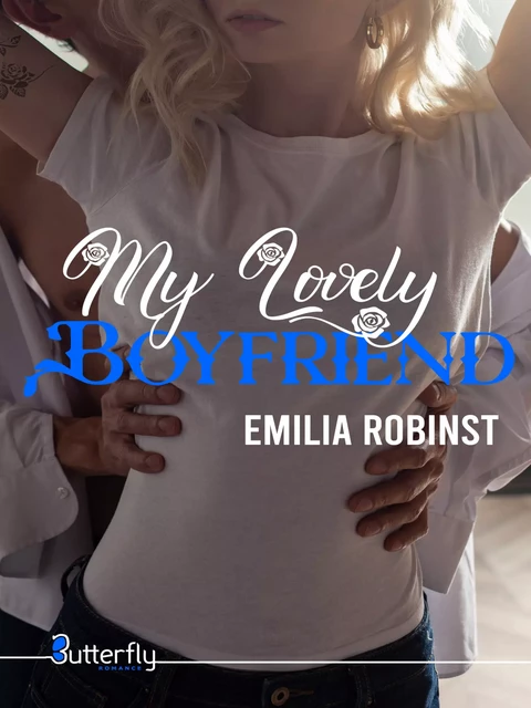 My lovely boyfriend - Emilia Robinst - Butterfly Éditions