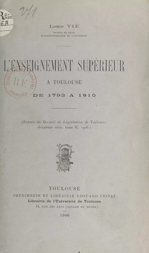 L'enseignement supérieur à Toulouse de 1793 à 1810 - Louis Vié - FeniXX réédition numérique