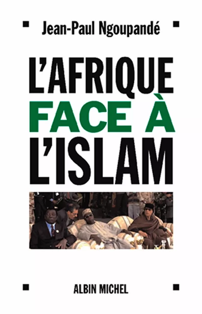 L'Afrique face à l'islam - Jean-Paul Ngoupandé - Albin Michel