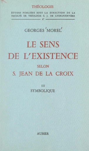 Le sens de l'existence selon Saint Jean de la Croix (3). Symbolique - Georges Morel - FeniXX réédition numérique