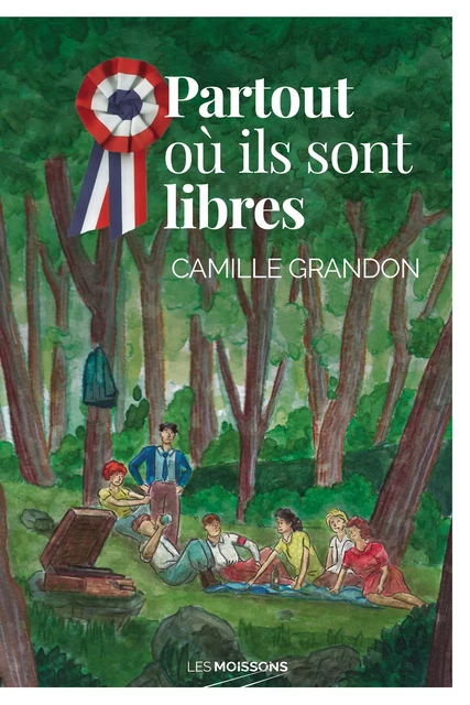 Partout où il sont libres - Camille Grandon - Les Moissons