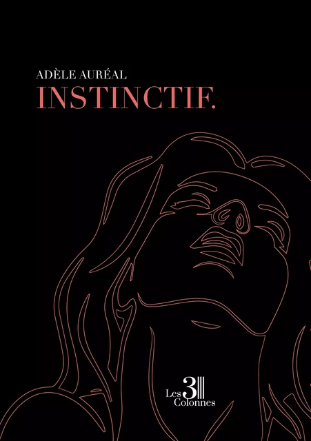 Instinctif. - Adèle Auréal - Éditions les 3 colonnes