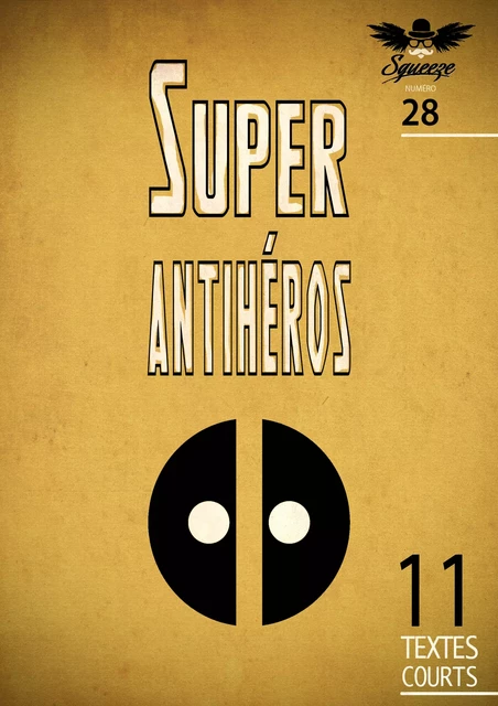 Super antihéros -  Collectif, Philippe Minot, Luna Baruta, Carrie Anixa, Emmanuel Brasseur, Jacques Franck, Stephan Ferry, Noé Bezborodko, Tampa Simoni, Gilles Ascaso, Pierre Brignon, Emilie Woestelandt - Squeeze