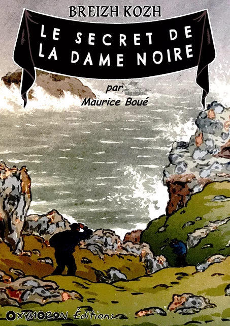 Le secret de la Dame Noire - Maurice Boué - OXYMORON Éditions