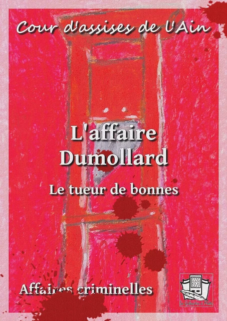 L'affaire Dumollard - Cour d'Assises de l'Ain - La Gibecière à Mots