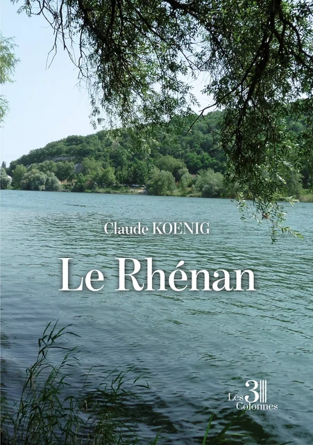 Le Rhénan - Koenig Claude - Éditions les 3 colonnes