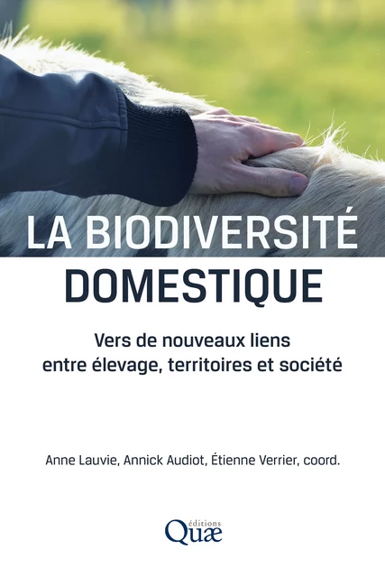 La biodiversité domestique - Anne Lauvie, Annick Audiot, Étienne Verrier - Quae