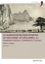 La colonisation militaire en Phrygie (IVe siècle avant-IIIe siècle après J.-C.). Tome 2 : corpora