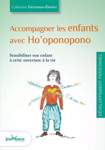 Accompagner les enfants avec Ho'oponopono - Catherine Gremaux-Daviet - Éditions Jouvence