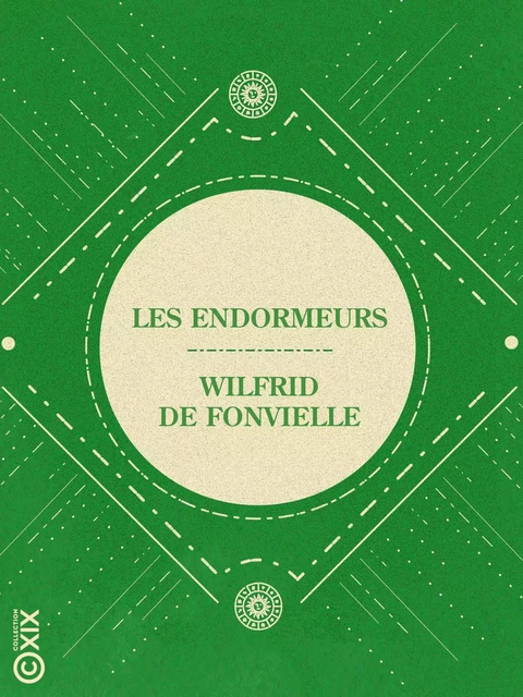 Les Endormeurs - Wilfrid de Fonvielle - Collection XIX