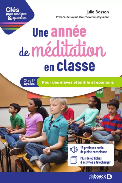 Une année de méditation en classe : Pour des élèves attentifs et épanouis - Soline Bourdeverre-Veyssière, Julie Bosson - De Boeck Supérieur