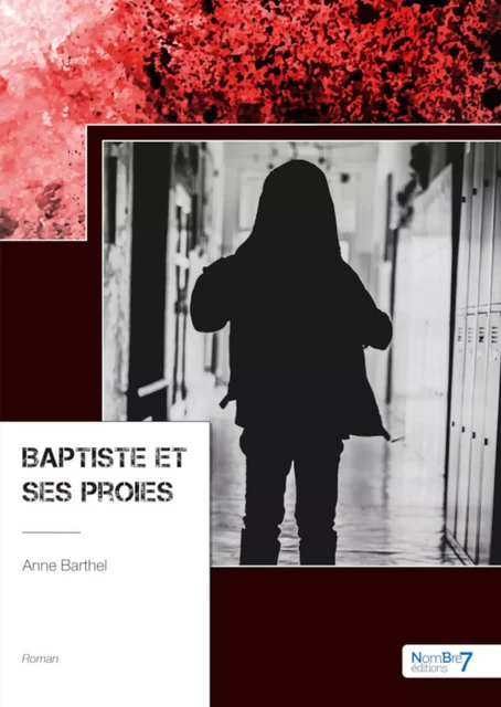 Baptiste et ses proies - Anne Barthel - Nombre7 Editions