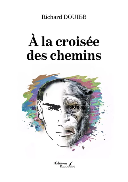 À la croisée des chemins - Richard Douieb - Éditions Baudelaire