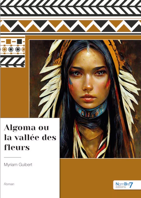 Algoma ou la vallée des fleurs - Myriam Guibert - Nombre7 Editions