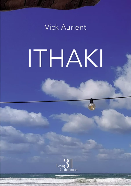 Ithaki - Vick Aurient - Éditions les 3 colonnes