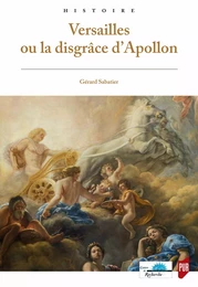 Versailles ou la disgrâce d’Apollon