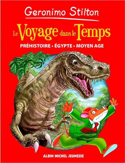 Le Voyage dans le temps - tome 1 - Geronimo Stilton - Albin Michel