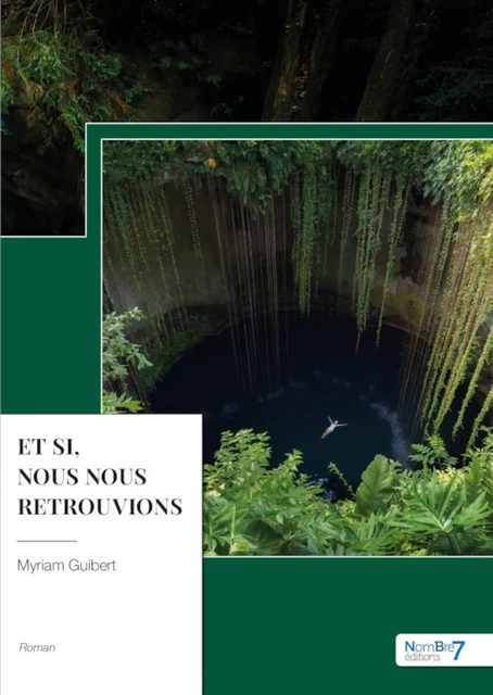 Et si, nous nous retrouvions - Myriam Guibert - Nombre7 Editions