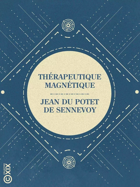 Thérapeutique magnétique - Jean du Potet de Sennevoy - Collection XIX