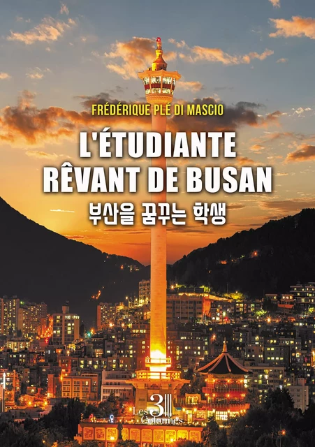 L'étudiante rêvant de Busan - Di Plé Mascio Frédérique - Éditions les 3 colonnes