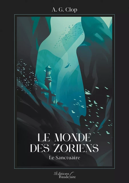 Le monde des Zoriens – Le sanctuaire - A. G. Clop - Éditions Baudelaire