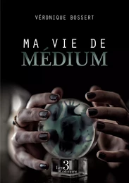 Ma vie de médium