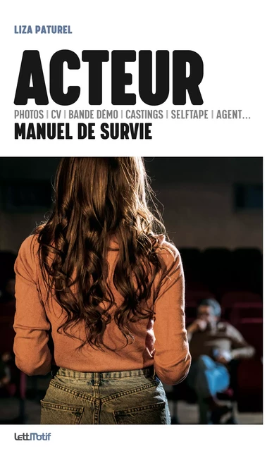 Acteur, manuel de survie - Liza Paturel - LettMotif