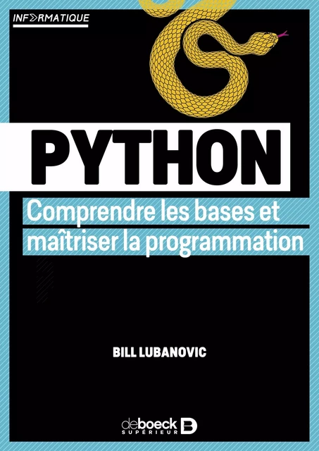 Python : Comprendre les bases et maîtriser la programmation - Bill Lubanovic - De Boeck Supérieur