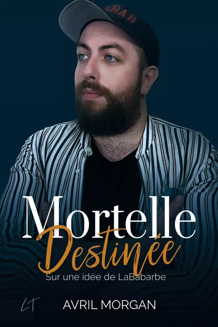 Mortelle Destinée - Avril Morgan - Laurie Toller Éditions